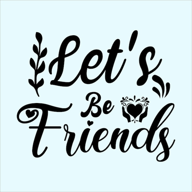 Happy Friendship day t shirt SVG Typography tshirt premium vector