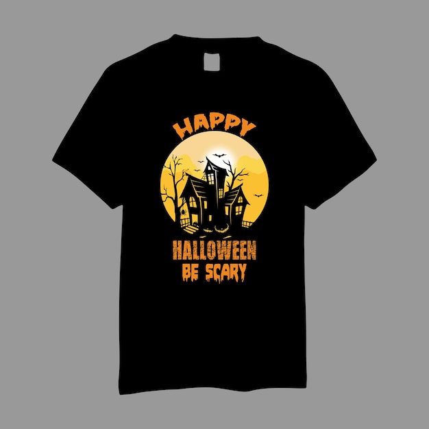 Happy halloween be scary halloween t shirt