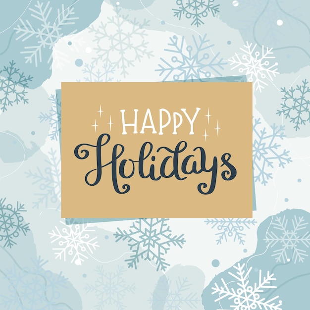 Vector happy holidays greeting card or banner template with lettering and sbowflakes. vector illustration