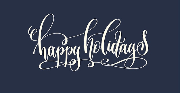 Happy holidays  hand lettering inscription text to winter holiday design