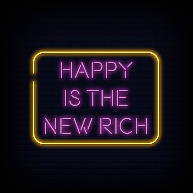 Happy is The New Rich Neon Signs Text Vector