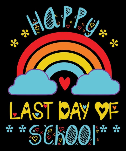 Happy Last Day Of School Teacher Student Graduation Summer TShirt Last Day Of School Graduation