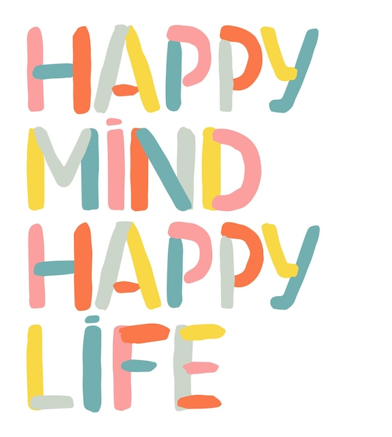 Happy mind happy life motivational quote Mental health awareness month