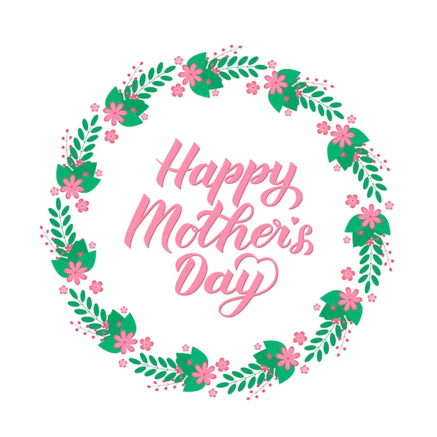 Happy Mother's Day calligraphy lettering with floral wreath Easy to edit template for party invitations greeting cards decorations etc Mothers day typography posterVector illustration