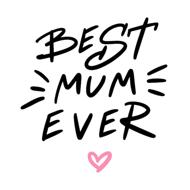 Vector happy mothers day best mum ever lettering vector design with heart and calligraphy