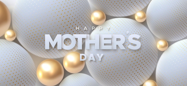 Happy Mothers Day paper sign on white and golden spheres abstract background