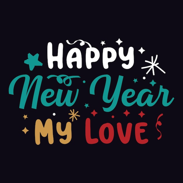 Happy new year my love typography vector