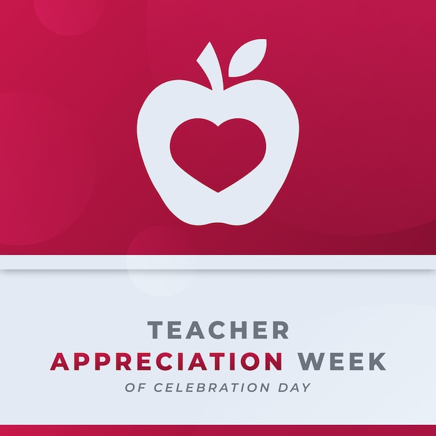 Happy Teacher Appreciation Week Celebration Vector Design Illustration for Background Poster Banner Advertising Greeting Card