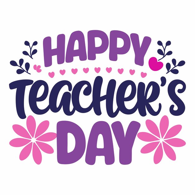 Vector a happy teacher day poster with flowers and hearts on it