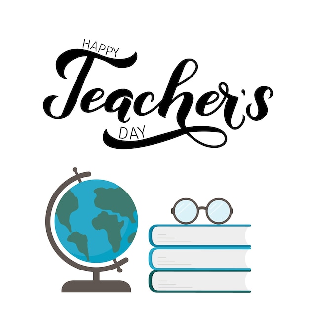 Happy Teachers Day calligraphy hand lettering with globe stack of books and glasses isolated on white Vector template for typography poster banner flyer greeting card postcard tshirt etc