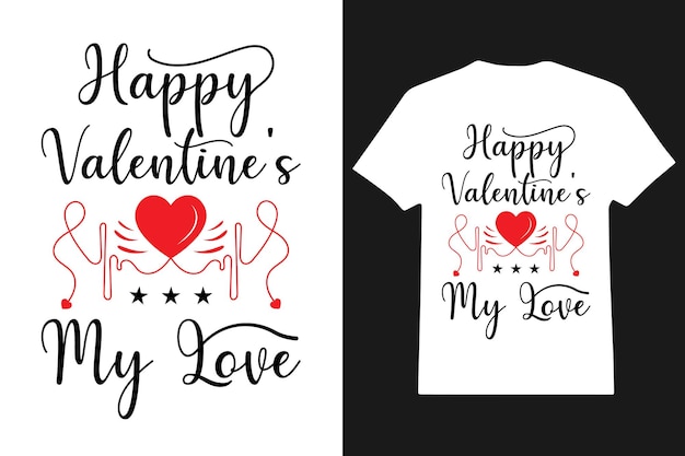 Happy Valentine's My Love T-shirt Design - Vector typography, romantic gifts and Wedding card.