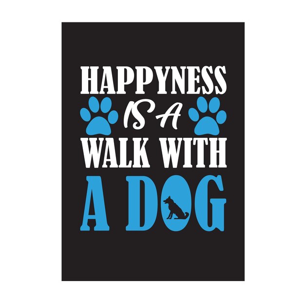 Vector happyness is a walk with a dog t shirt design