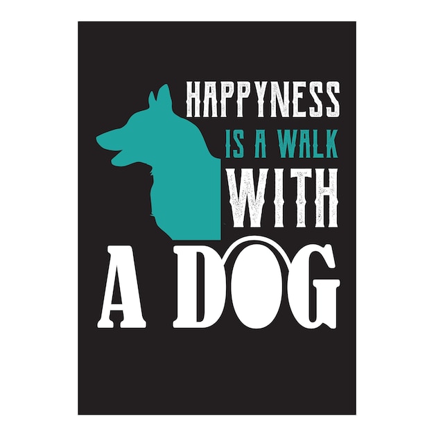 Vector happyness is a walk with a dog t shirt design