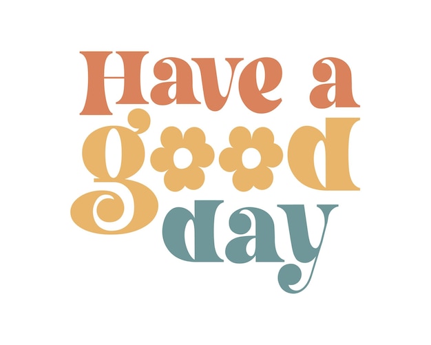 Have a good day Inspirational Kindness quote retro colorful typography on white background