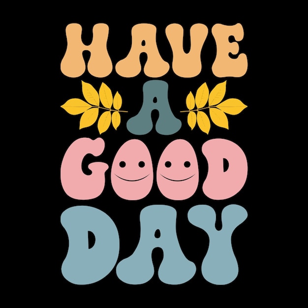 Have A Good Day Shirt wavy retro t-shirt design