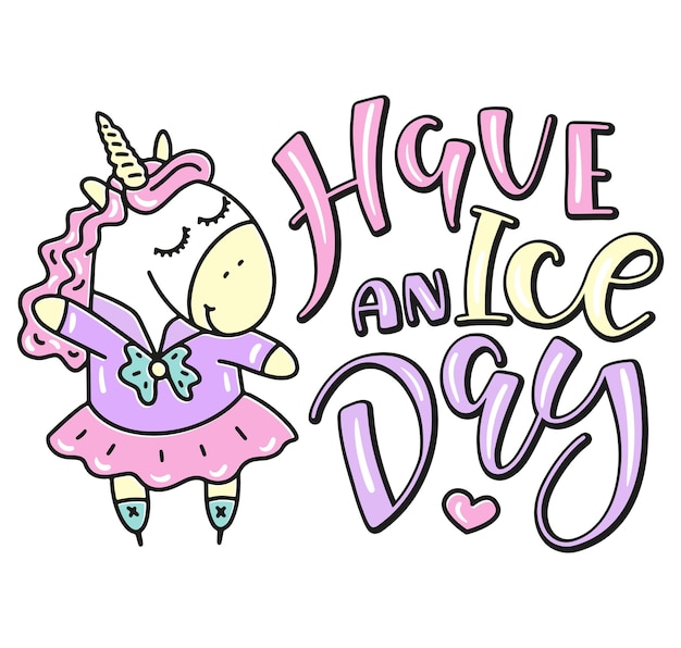 Have a ice day handwritten lettering and cartoon unicorn