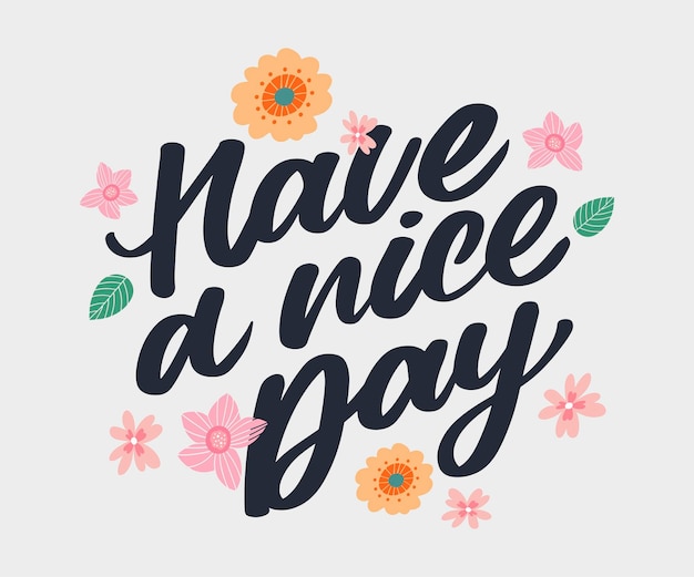 Have a nice day Hand drawn lettering isolated on white background Design element for poster greeting card banner Vector illustration