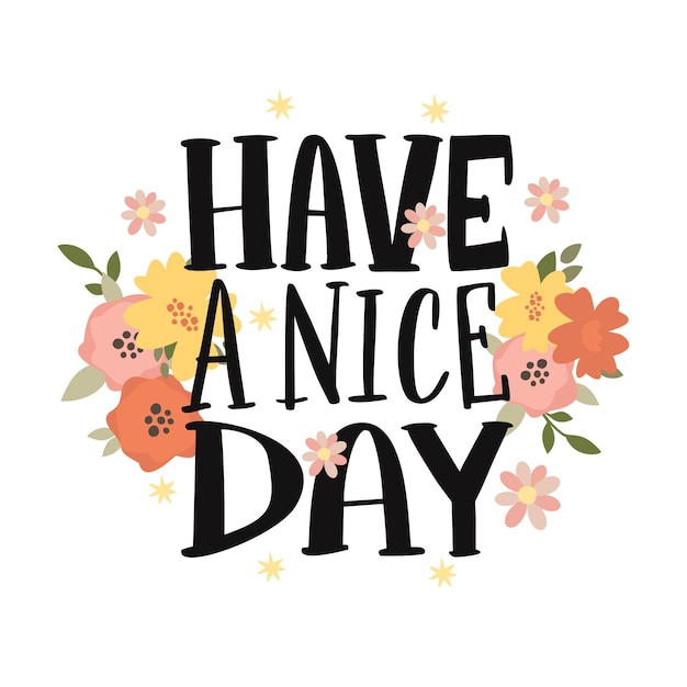 have a nice day lettering