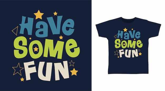 Have some fun star typography t shirt design concept