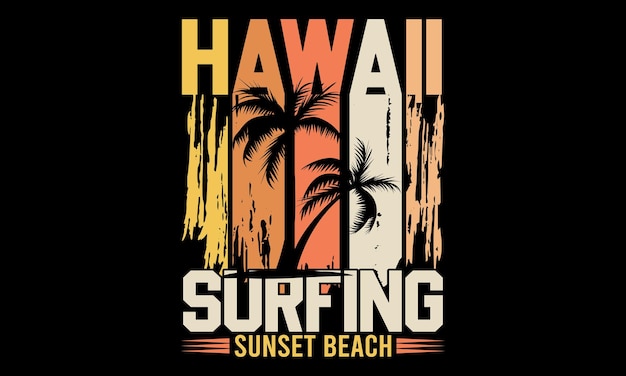 Hawaii Surfing Typography Vector and Illustration t-shirt design.Surfing Typography t-shirt.