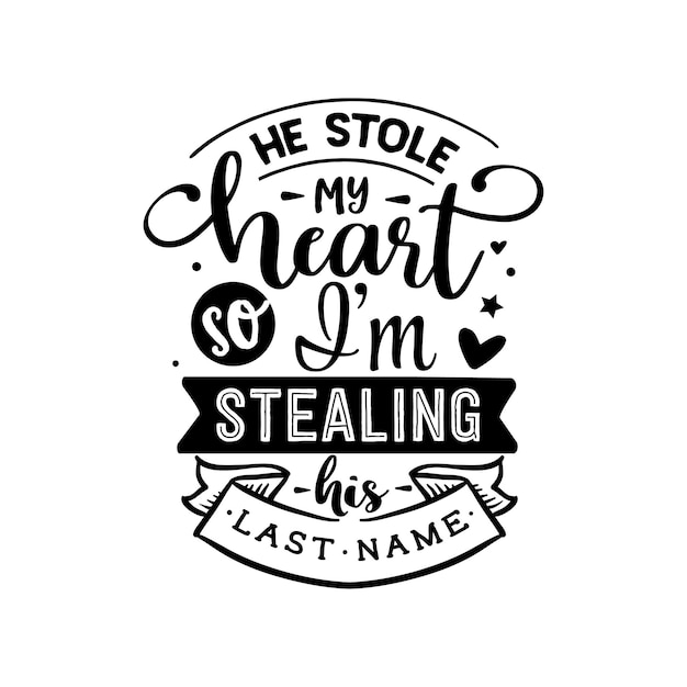 He stole my heart quotes typography lettering for t shirt design