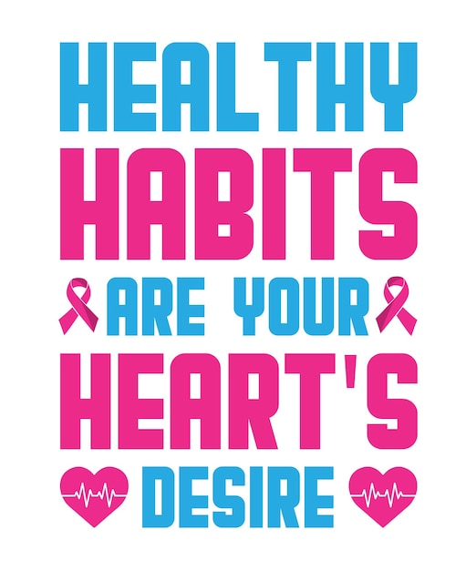 HEALTHY HABITS ARE YOUR HEART'S DESIREHEART DISEASE AWARENESS TSHIRT DESIGN PRINT TEMPLATE