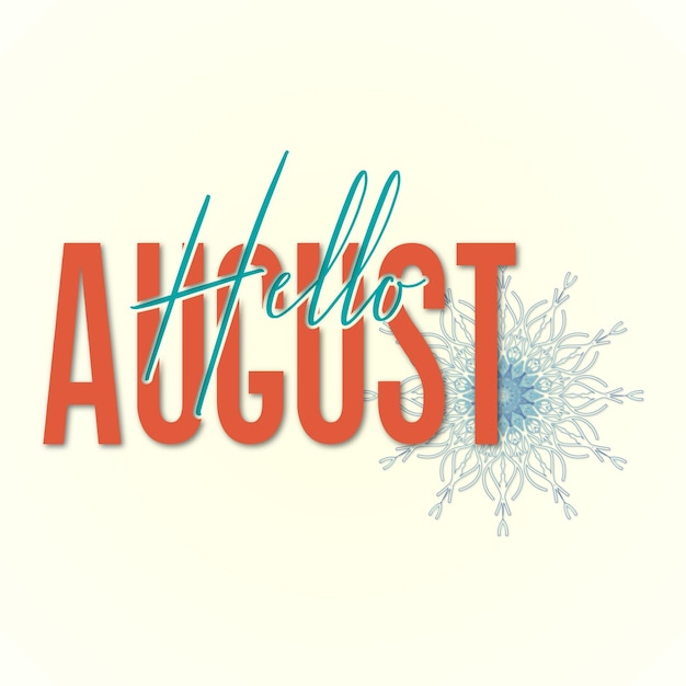 Hello, AUGUST lettering card with snowflakes. hand-drawn inspirational winter quote with doodles.