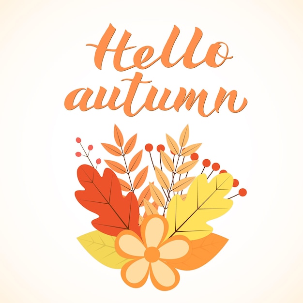 Hello Autumn written with brush Calligraphy handwritten lettering Bunch with colorful leaves and flowersVector template for tshorts mugs banners cards websites etc