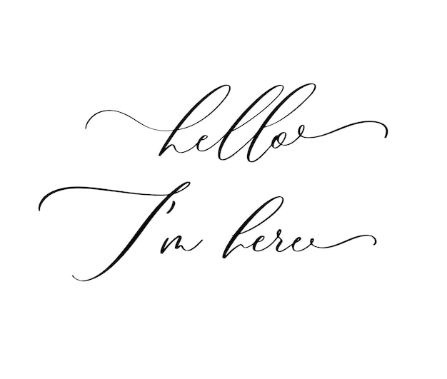 Hello I am here Baby inspirational quotes and motivational typography Lettering composition vector