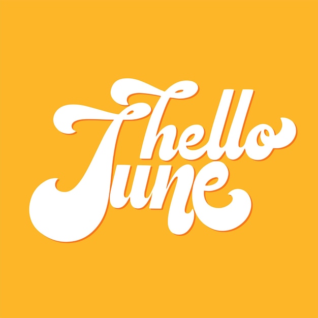 Hello June lettering. Elements for invitations, posters, greeting cards. T-shirt design. Seasons Greetings. 70s typography retro style