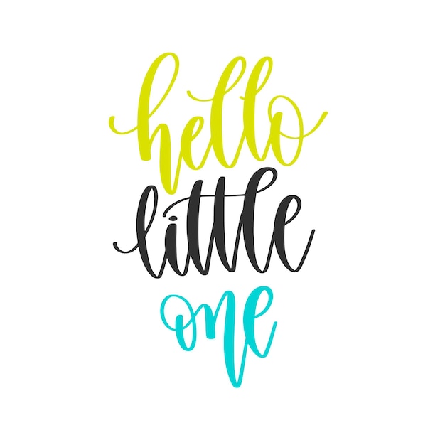 Hello little one hand lettering positive quotes design motivation and inspiration text