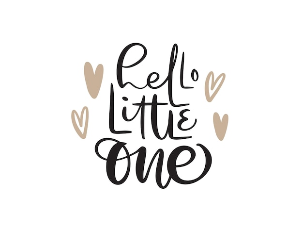 Hello Little One handwritten calligraphy vector lettering text. Hand drawn baby lettering quote. illustration for greting card