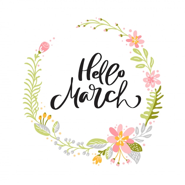 Hello March calligraphic background with floral wreath