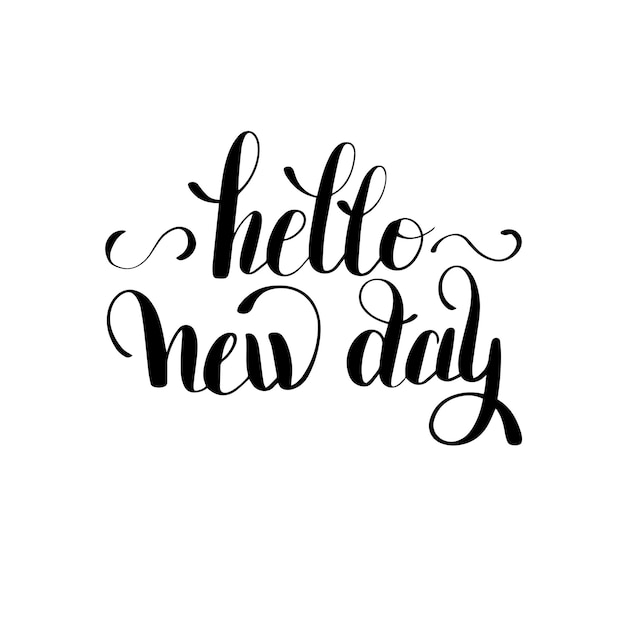 Hello new day inspiration typography motivational quote, calligraphy vector illustration