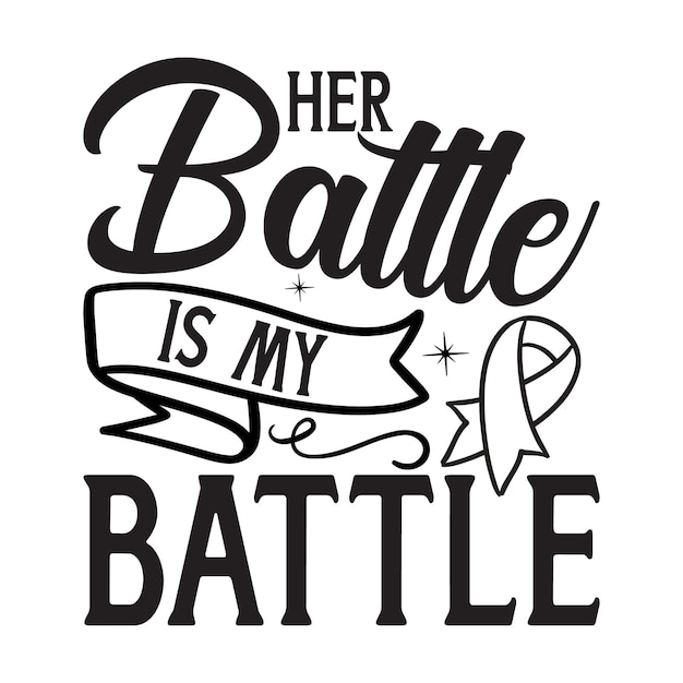 Her battle is my battle Lettering design for greeting banners Mouse Pads Prints Cards and Post