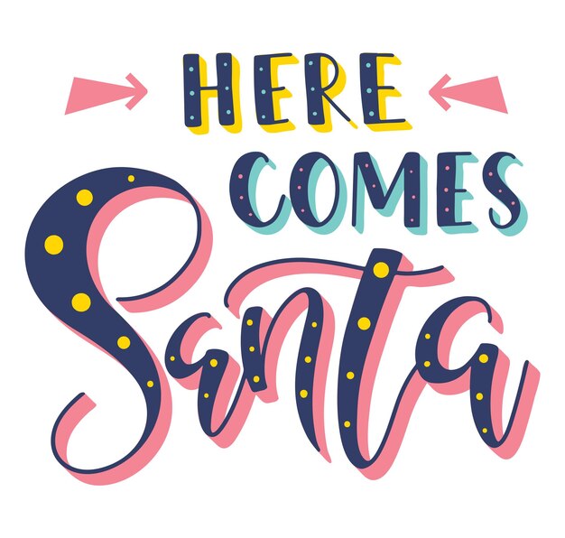 Here comes Santa colored lettering for new year and christmas