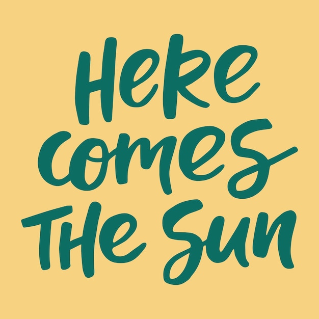 Here comes the sun handwritten quote