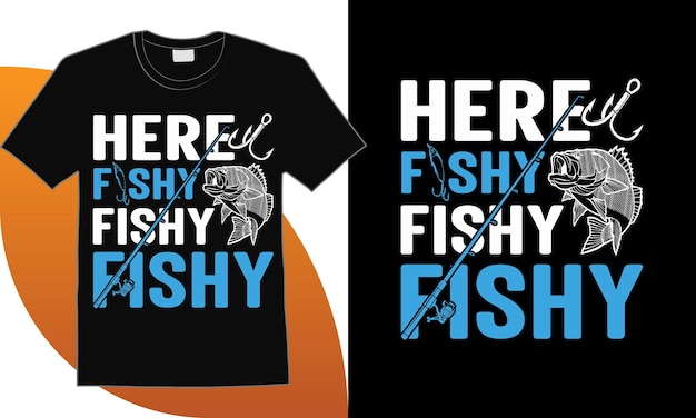 Here fishy fishy fishy t shirt, fishing quotes design illustration premium Victor