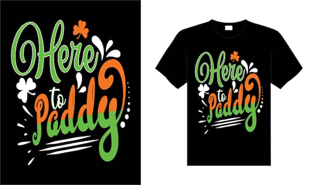 Here to paddy St Patricks Day typography colorful lettering Tshirt design