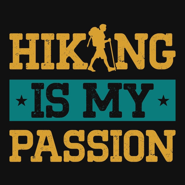 Hiking is my passionm tshirt design