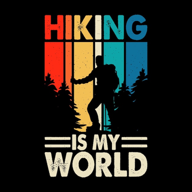 Hiking Is My World Funny Outdoor Adventure Lover Mountain Nature Retro Vintage Hiking Tshirt Design