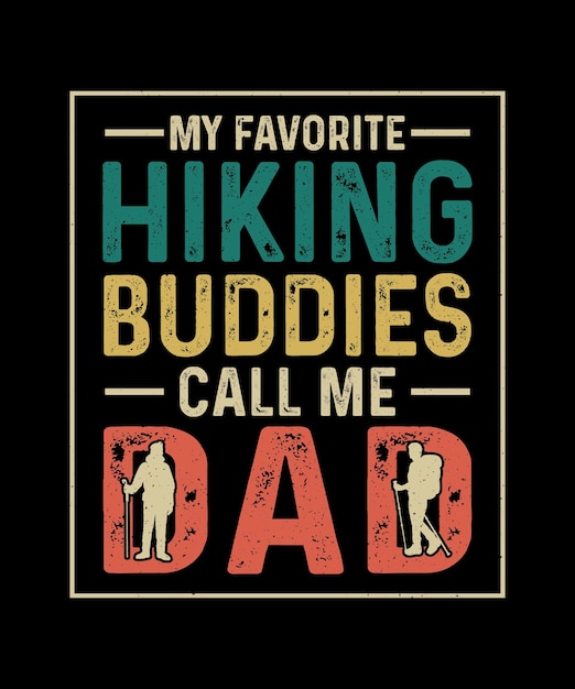 Hiking TShirt Design My Favorite Hiking Buddies Call Me Dad