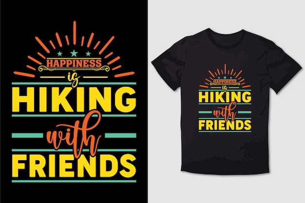 HIKING TSHIRT HAPPINESS IS HIKING WITH FRIENDS