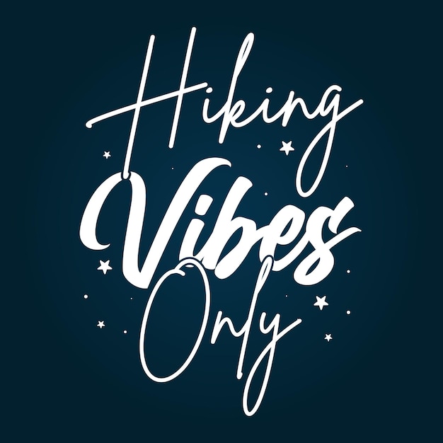 Hiking vibes only typography lettering design for tshirts and merchandise