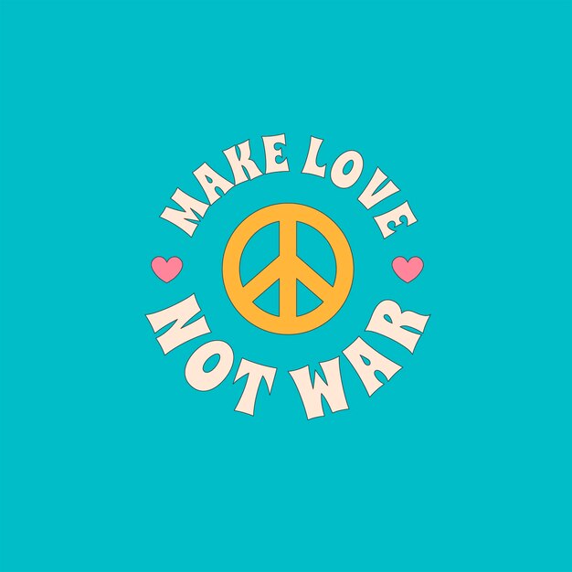 Vector hippy print with a peace sign quote make love not war nostalgic sticker design in the style of 1960s 1970s