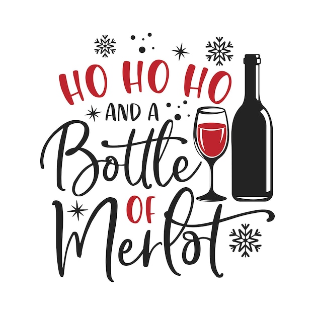 HO HO HO and a bottle of merlot inspirational slogan inscription. Vector Christmas quotes.