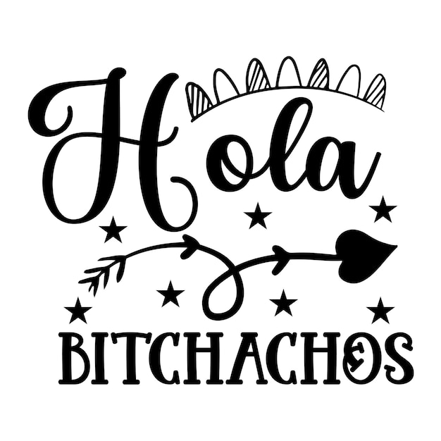 Hola Bitchachos svg t shirt design