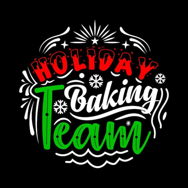 Holiday Baking Team Christmas Typography Vector T Shirt Design Template