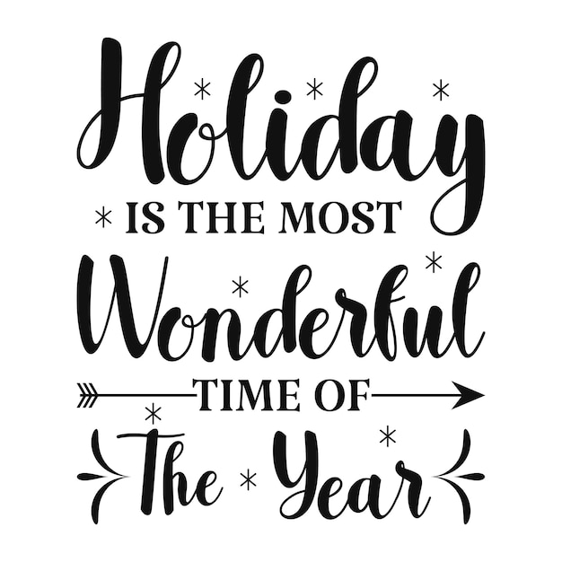 Holiday is the most wonderful time of the year holiday positive t shirt design premium vector