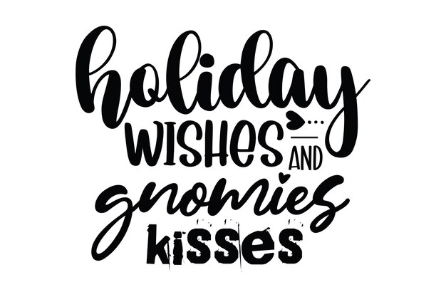 Holiday wishes and gnomies kisses